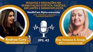 EP42  DESAFIOS E INOVAÇÕES NA REABILITAÇÃO ESTÉTICA FACETAS IMPLANTES E GENGIVOPLASTIA [upl. by Papotto]