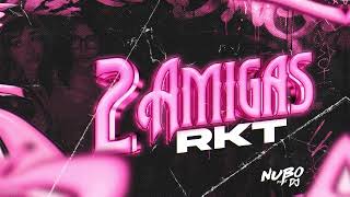 2 AMIGAS RKT  NUBO DJ 258 [upl. by Atoel846]