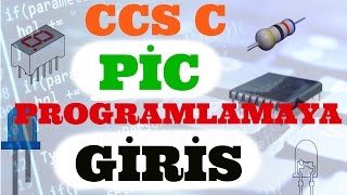 PİC PROGRAMLAMA DERS 1 CCS C İle Pic Programlama ya Giriş [upl. by Dleifrag]