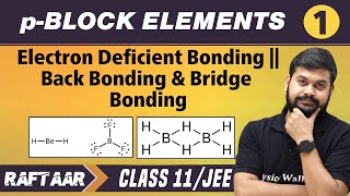 pBlock Elements 01  Electron Deficient Bonding  Back Bonding  Class 11JEE  RAFTAAR [upl. by Francene]