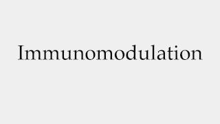 How to Pronounce Immunomodulation [upl. by Lieberman989]