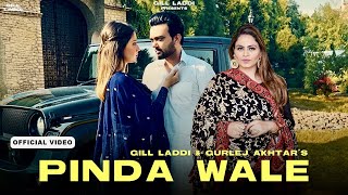 Pinda Wale  GILL LADDI  GURLEJ AKHTAR  New Punjabi Songs 2023 [upl. by Rothschild]