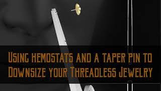 Using Hemostats and a Taper pin to downsize your threadless jewelry [upl. by Laeira]