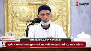 Syirik Besar Mengeluarkan Pelakunya Dari Agama Islam  Ustadz Abu Zurah Nor Kandir [upl. by Yentiw]