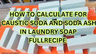 HOW TO CALCULATE FOR CUSTIC SODA AND SODA ASH IN LAUNDRY BAR SOAP [upl. by Jami733]