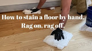 How to stain a pine floor by hand rag on rag off [upl. by Normak]