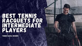 Best Tennis Racquets For Intermediate Players Review 2020 [upl. by Eahsel]