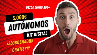 Kit digital AUTÓNOMOS 💶3000€🤑 ¿¿ORDENADOR GRATIS Actualizado Junio 2024 [upl. by Anigue287]