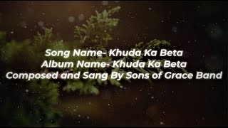 Khuda Ka BetaLyrics Hindi Christmas song By Sons of Grace Band  2019 [upl. by Ehctav]