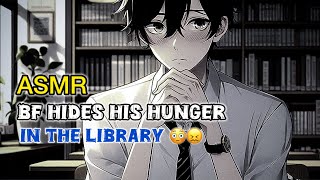 ASMR  BF Hides His Hunger in the Library stomach growling [upl. by Ahsinrad]