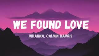 Rihanna ft Calvin Harris  We Found Love Lyrics [upl. by Nate]