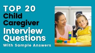 Child Caregiver Interview Question and Answer for 2024 [upl. by Radloff]