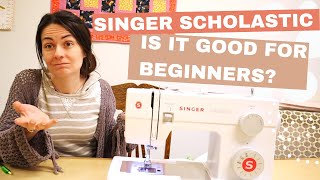 Is the Singer Scholastic a good sewing machine for beginners [upl. by Bronk]