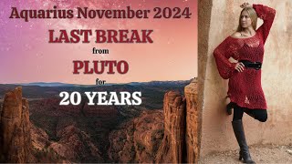 Aquarius November 2024 LAST BREAK from PLUTO for 20 YEARS Astrology Horoscope Forecast [upl. by Eninahs]