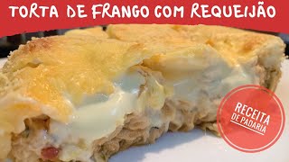 INCRÍVEL TORTA DE FRANGO COM REQUEIJÃO  TORTA FÁCIL E RÁPIDA  TORTA SALGADA [upl. by Zilvia]