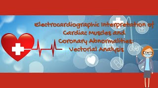 Electrocardiographic Interpretation of Cardiac Muscles amp Coronary Abnormalities Vectorial Analysis [upl. by Albur]