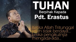 TUHAN berpihak kepada Pdt Erastus Sabdono Ketika Allah Tritunggal jatuh tidak berdaya [upl. by Nayrda147]