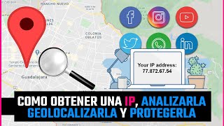 Todo acerca de direcciones IP cómo obtenerlas de redes sociales geolocalizar y analizar [upl. by Migeon]