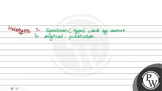 Consider the following statements I Holotype is the type specimen used by the author in the or [upl. by Wilcox]