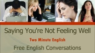 Saying Youre Not Feeling Well  Health English Lesson [upl. by Aryl]