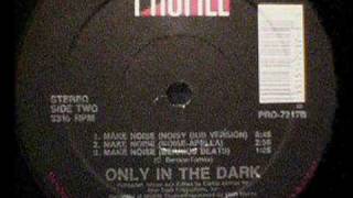 Only In The Dark  Make Noise  BSide NoiseApella  Noisy Dub [upl. by Ire]