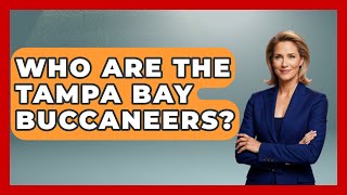 Who Are The Tampa Bay Buccaneers  TheSportXpertcom [upl. by Joselow]