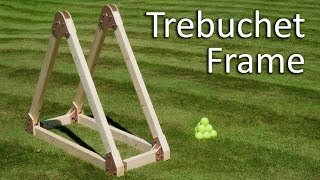 Trebuchet Frame Build [upl. by Bel]