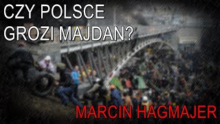 Czy Polsce grozi Majdan  Marcin Hagmajer [upl. by Gnagflow]