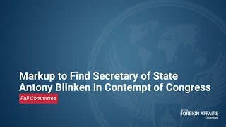 Markup to Find Secretary of State Antony Blinken in Contempt of Congress [upl. by Hesther490]