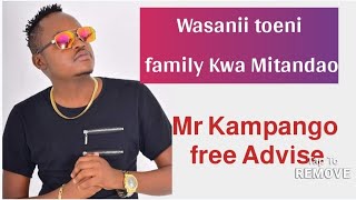 Wasanii toeni Family Kwa Mitandao Mr Kampango free Advise [upl. by Holihs]