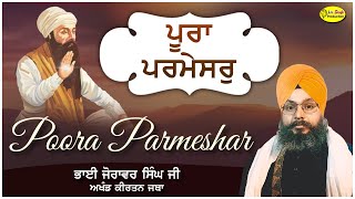 Poora Parmeshar Bhai Jorawar Singh amritsar wale [upl. by Debra459]