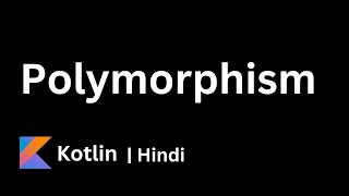 18 Polymorphism in Kotlin  Kotlin Beginner Tutorials  Complete Course  Hindi [upl. by Alyakam]