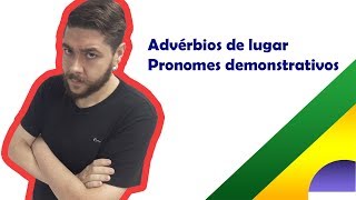 Adverbios de lugar e pronomes demonstrativos em português [upl. by Larrabee]