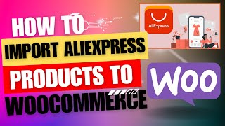 How to Import Aliexpress products to WooCommerce [upl. by Noet]