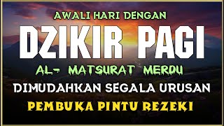 DZIKIR PAGI SESUAI SUNNAH RASUL  ZIKIR PEMBUKA PINTU REZEKI  Dzikir Mustajab Pagi [upl. by Helmut]