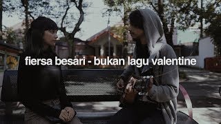 FIERSA BESARI  Bukan Lagu Valentine official lyric video [upl. by Eidda334]