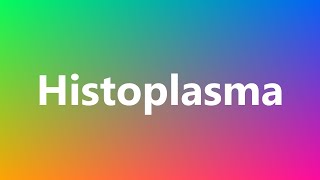 Histoplasma  Medical Meaning and Pronunciation [upl. by Esertal]