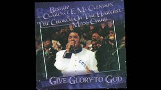 Bishop Clarence E McClendon  Give Glory to God [upl. by Aneleairam]