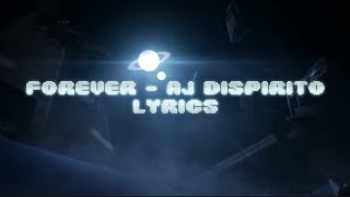 FOREVER  Aj Dispirito Lyrics [upl. by Ahsasal]