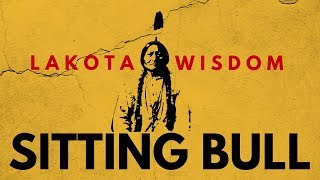 SITTING BULL  Lakota Wisdom  Remember Wounded Knee [upl. by Cinamod945]