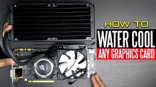 How to Liquid Cool Any Graphics Card [upl. by Hoagland]