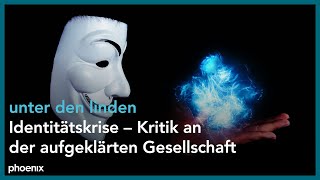 Identitätskrise – Kritik an der aufgeklärten Gesellschaft  unter den linden [upl. by Lindahl]