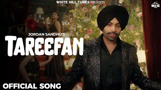 Tareefan Official Song Jordan Sandhu  Sargun Mehta  Popular Punjabi Love Songs [upl. by Lyrac829]