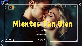 Mientes Tan Bien LetraLyrics [upl. by Jaella]