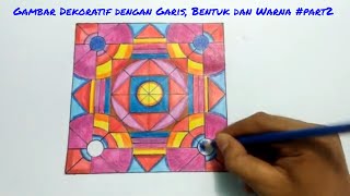 Menggambar Dekoratif dengan Garis Bentuk dan Warna  Part 2 [upl. by Hazmah]