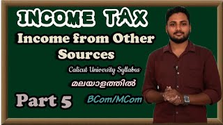 Income from other sources Part 5Income Tax in malayalamCalicut UniversityExam orientedBComMCom [upl. by Esimorp791]