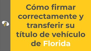 Cómo firmar correctamente y transferir su título de vehículo de Florida [upl. by Dot613]