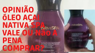 RESENHA REVIEW NATIVA SPA ÓLEO AÇAI  boticario [upl. by Janene]