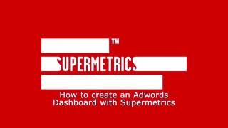 How to create an AdWords dashboard in Google Sheets with Supermetrics [upl. by Barbee397]