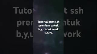 Tutorial buat ssh premium byu opok super work 100 [upl. by Shermy]